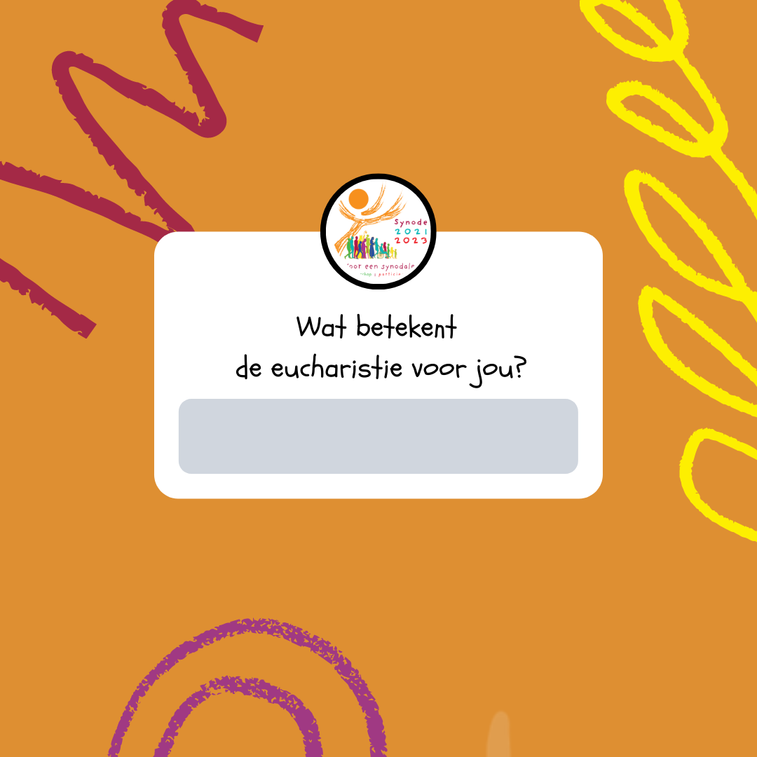 Vraagsticker synode: Wat betekent de eucharistie voor jou?